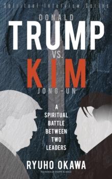 Donald Trump VS. Kim Jong-Un : A Spiritual Battle Between Two Leaders