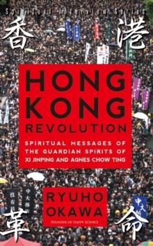 Hong Kong Revolution : Spiritual messages of the guardian spirits of Xi Jinping and Agnes Chow Ting