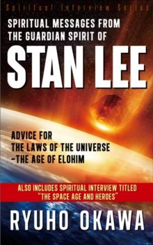 Spiritual Messages from the Guardian Spirit of Stan Lee : Advice for The Laws of the Universe-The Age of Elohim