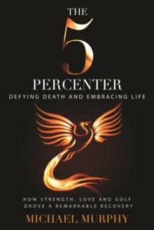 The 5 Percenter : Defying Death and Embracing Life