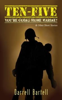 Ten-Five - You're Going Home, Marine! : And Other Short Stories