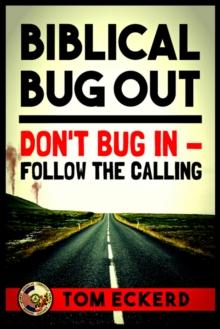 Biblical Bug Out: Don't Bug In - Follow The Calling