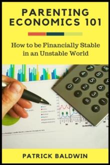 Parenting Economics 101: How to be Financially Stable in an Unstable World