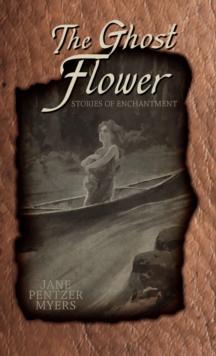 The Ghost Flower : Tales of Enchantment