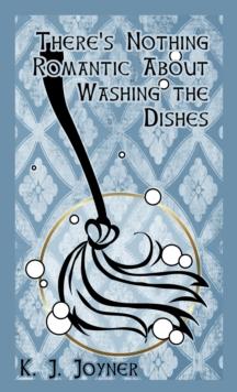 There's Nothing Romantic About Washing the Dishes