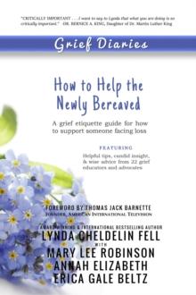 Grief Diaries : How to Help the Newly Bereaved