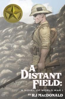 A Distant Field : A Novel of World War I