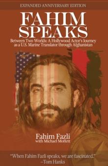 Fahim Speaks : Between Two Worlds: a Hollywood Actor's Journey As a U.S. Marine Translator in Afghanistan