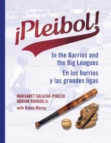 !Pleibol! : In the Barrios and the Big Leagues / En Los Barrios y LAS Grandes Ligas