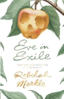 Eve In Exile And The Restoration Of Femininity