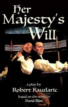 Her Majesty's Will : A Play Of Will & Kit