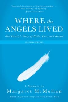 Where the Angels Lived : One Family's Story of Exile, Loss, and Return