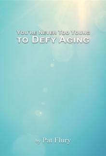 You're Never to Young to Defy Aging