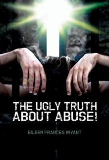 The Ugly Truth About Abuse!