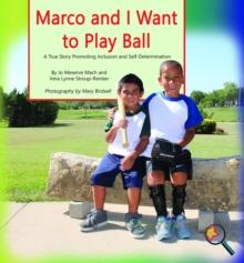 Marco and I Want To Play Ball : A True Story Promoting Inclusion and Self-Determination