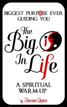 The Big IF in Life: Discover the Biggest Purpose Ever Guiding You : A Spiritual Warm-Up