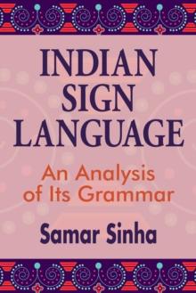 Indian Sign Language : A Linguistic Analysis of Its Grammar