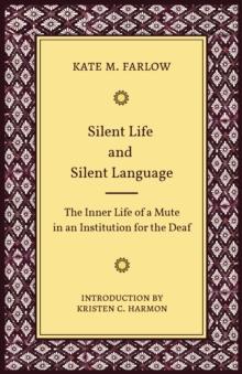 Silent Life and Silent Language : The Inner Life of a Mute in an Institution for the Deaf