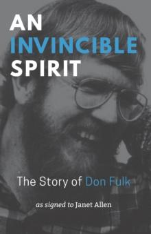 An Invincible Spirit : The Story of Don Fulk