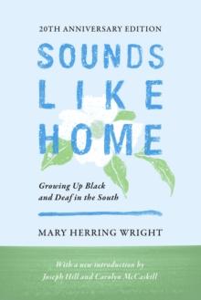 Sounds Like Home : Growing Up Black and Deaf in the South