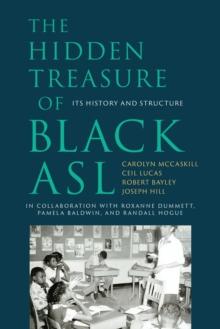 The Hidden Treasure of Black ASL : Its History and Structure