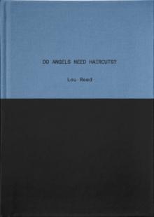 Do Angels Need Haircuts? : Poems by Lou Reed