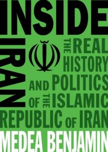 Inside Iran : The Real History and Politics of the Islamic Republic of Iran