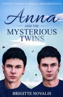 Anna  and the  Mysterious Twins : Quentin Academy of Magical Arts and Sciences