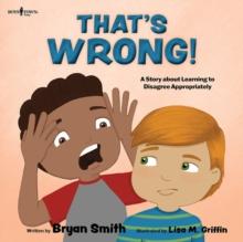 Thats Wrong! : A Story About Learning to Disagree Appropriately