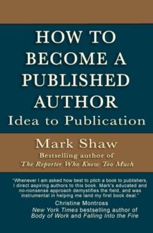 How to Become a Published Author : Idea to Publication