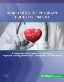 What Hurts the Physician Hurts the Patient: MedRAP : A Comprehensive Approach to Improving Physician Training, Professional Development and Well-Being