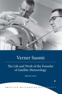 Verner Suomi : The Life and Work of the Founder of Satellite Meteorology