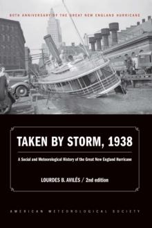 Taken by Storm, 1938 : A Social and Meteorological History of the Great New England Hurricane