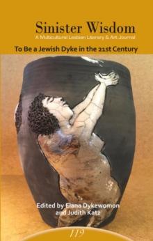 Sinister Wisdom 119: To Be a Jewish Dyke in the 21st Century