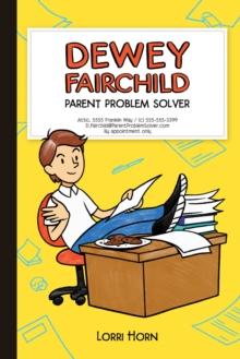 Dewey Fairchild, Parent Problem Solver