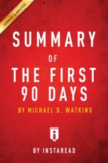 Summary of The First 90 Days : by Michael D. Watkins | Includes Analysis