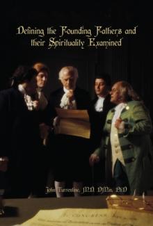 Defining the Founding Fathers and  their Spirituality  Examined