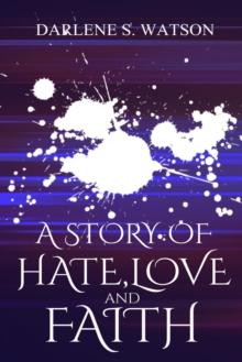 Story of Hate, Love, and Faith