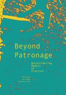 Beyond Patronage : Reconsidering Models of Practice