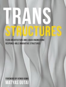 Trans Structures: Fluid Architecture and Liquid Engineering