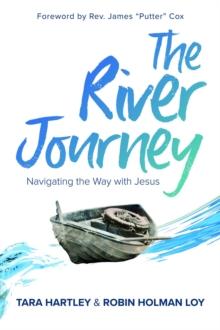 The River Journey : Navigating the Way With Jesus