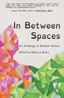 In Between Spaces : An anthology of disabled writers