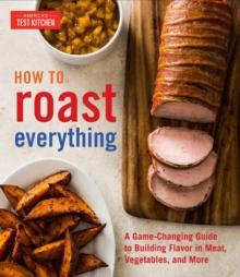 How to Roast Everything