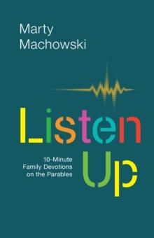 Listen Up : 10-Minute Family Devotions on the Parables