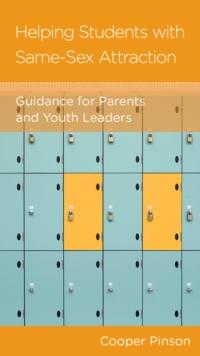 Helping Students with Same-Sex Attraction : Guidance for Parents and Youth Leaders