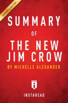 Summary of The New Jim Crow : by Michelle Alexander | Includes Analysis