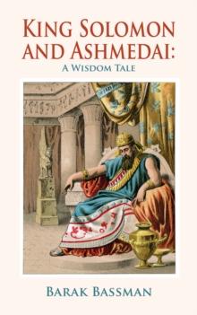 King Solomon and Ashmedai: A Wisdom Tale