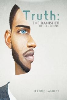 Truth : The Banisher of Illusions