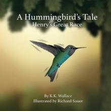 A Hummingbird's Tale : Henry's Great Race