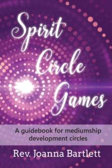 Spirit Circle Games: A Guidebook for Mediumship Development Circles